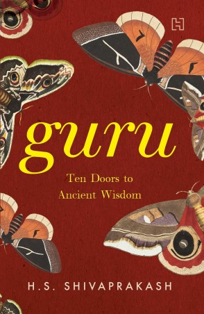 Book cover number 1 for Guru : Ten Doors To Ancient Wisdom written by H. S. Shivaprakash published by Hachette