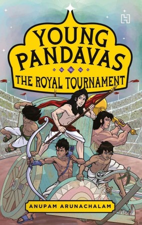 Book cover number 1 for Young Pandavas : The Royal Tournament written by Anupam Arunachalam published by Hachette