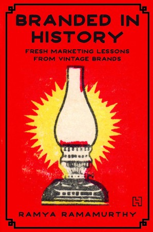 Book cover number 1 for Branded In History : Fresh Marketing Lessons From Vintage Brands written by Ramya Ramamurthy published by Hachette