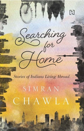 Book cover number 1 for Searching For Home : Stories Of Indians Living Abroad written by Simran Chawla published by Hachette