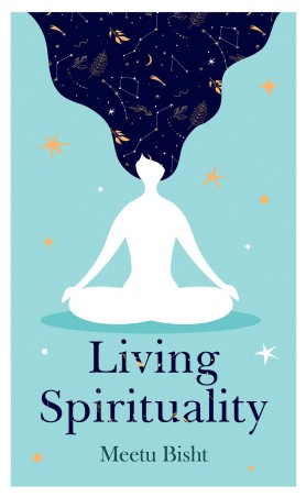 Book cover number 1 for Living Spirituality written by Meetu Bisht published by Hachette