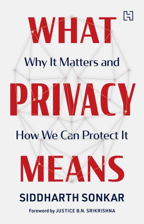 Book cover number 1 for What Privacy Means : Why It Matters And How We Can Protect It written by Siddharth Sonkar published by Hachette