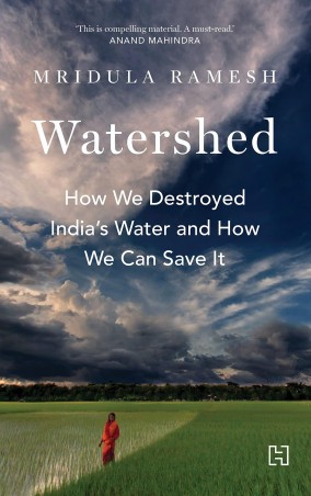 Book cover number 1 for Watershed : How We Destroyed India's Water And How We Can Save It written by Mridula Ramesh published by Hachette