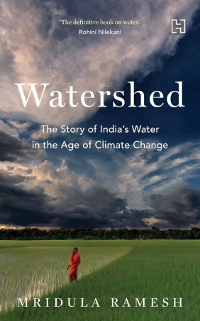 Book cover number 1 for Watershed : The Story Of India's Water In The Age Of Climate Change written by Mridula Ramesh published by Hachette