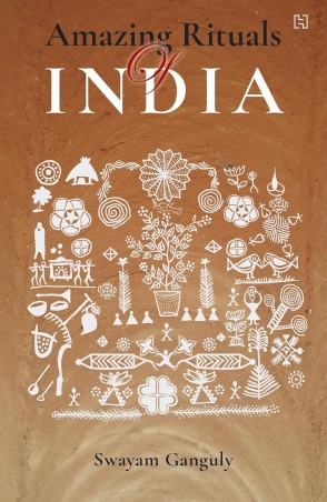 Book cover number 1 for Amazing Rituals Of India written by Swayam Ganguly published by Hachette