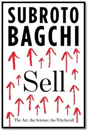 Book cover number 1 for Sell : The Art, The Science, The Witchcraft written by Subroto Bagchi published by Hachette
