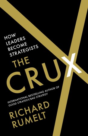 Book cover number 1 for The Crux : How Leaders Become Strategists written by Richard Rumelt published by Hachette