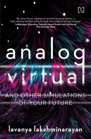 Book cover number 1 for Analog Virtual And Other Simulations Of Your Future written by Lavanya Lakshminarayan published by Hachette