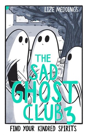 Book cover number 1 for The Sad Ghost Club Volume 3 : Find Your Kindred Spirits written by Lize Meddings published by Hachette