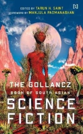 Book cover number 1 for The Gollancz Book Of South Asian Science Fiction Volume 1 written by Manjula Padmanabhan, Tarun K. Saint published by Hachette