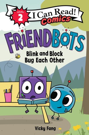 Book cover number 1 for Friendbots : Blink And Block Bug Each Other (I Can Read! Comics Level 2) written by Vicky Fang published by Harper Collins Publishers