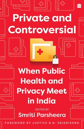 Book cover number 1 for Private And Controversial : When Public Health And Privacy Meet In India written by Smriti Parsheera published by Harper Collins Publishers