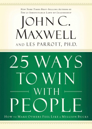 Book cover number 1 for 25 Ways To Win With People : How To Make Others Feel Like A Million Bucks written by John C. Maxwell published by Harper Collins Publishers