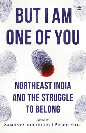 Book cover number 1 for But I Am One Of You : Northeast India And The Struggle To Belong written by Samrat Choudhury, Preeti Gill published by Harper Collins Publishers