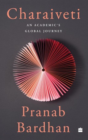 Book cover number 1 for Charaiveti : An Academic's Global Journey written by Pranab Bardhan published by Harper Collins Publishers