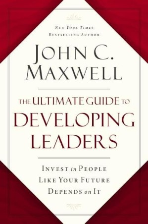 Book cover number 1 for The Ultimate Guide To Developing Leaders : Invest In People Like Your Future Depends On It written by John C. Maxwell published by Harper Collins Publishers