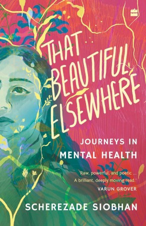 Book cover number 1 for That Beautiful Elsewhere : Journeys In Mental Health written by Scherezade Siobhan published by Harper Collins Publishers