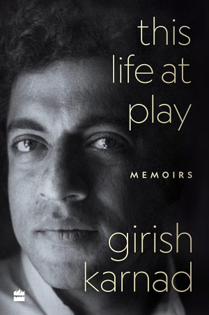 Book cover number 1 for This Life At Play : Memoirs written by Girish Karnad published by Harper Collins Publishers