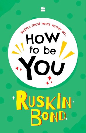 Book cover number 1 for How To Be You written by Ruskin Bond published by Harper Collins Publishers