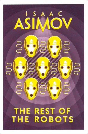 Book cover number 1 for The Rest Of The Robots written by Isaac Asimov published by Harper Collins Publishers