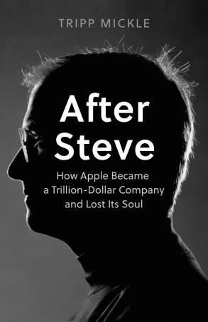Book cover number 1 for After Steve : How Apple Became A Trillion-Dollar Company And Lost Its Soul written by Tripp Mickle published by Harper Collins Publishers