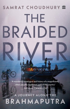 Book cover number 1 for The Braided River : A Journey Along The Brahmaputra written by Samrat Choudhury published by Harper Collins Publishers