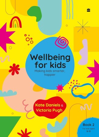 Book cover number 1 for Wellbeing For Kids Book 2 written by Kate Daniels, Victoria Pugh published by Harper Collins Publishers