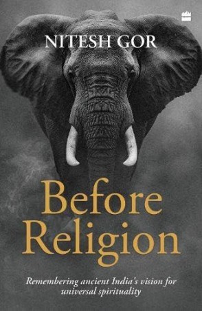 Book cover number 1 for Before Religion : Remembering Ancient India's written by Nitesh Gor published by Harper Collins Publishers
