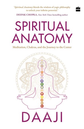 Book cover number 1 for Spiritual Anatomy : Meditation, Chakras, And The Journey To The Center written by Kamlesh D. Patel published by Harper Collins Publishers