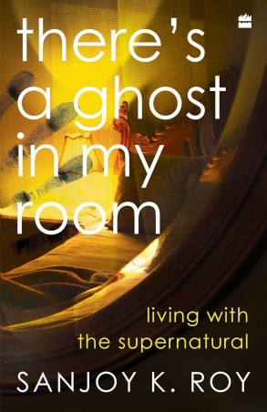 Book cover number 1 for There's a Ghost Iin My Room written by Sanjoy K. Roy published by Harper Collins Publishers
