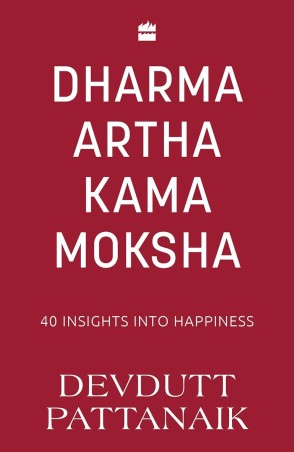 Book cover number 1 for Dharma Artha Kama Moksha : 40 Insights For Happiness written by Devdutt Pattanaik published by Harper Collins Publishers