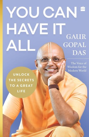 Book cover number 1 for You Can Have It All : Unlock The Secrets To A Great Life written by Gaur Gopal Das published by Harper Collins Publishers
