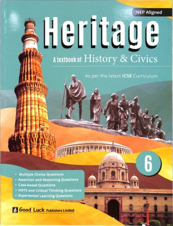 Book cover number 1 for Heritage A Textbook Of History & Civics Class 6 (ICSE) NEP written by NA published by Good Luck Publishers Limited