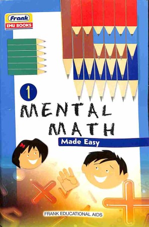 Book cover number 1 for Mental Math Made Easy 1 written by NA published by Frank Educational Aids