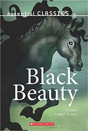 Book cover number 1 for Essential Classics : Black Beauty written by Pauline Francis published by Scholastic