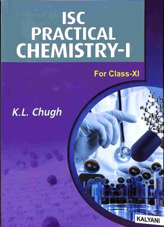 Book cover number 1 for ISC Practical Chemistry 1 : Class 11 written by K. L. Chugh published by Kalyani Publishers