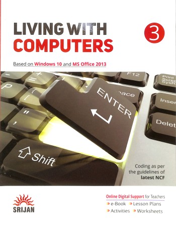 Book cover number 1 for Living With Computers 3 (Based On Windows 10 And MS Office 2013) NCF written by Gursimrankaur published by Srijan Publishers P. Ltd.