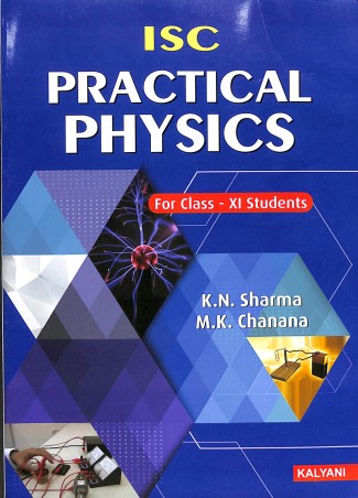 Book cover number 1 for ISC Practical Physics Class 11 written by K. N. Sharma, M. K. Chanana published by Kalyani Publishers
