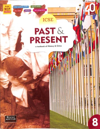 Book cover number 1 for ICSE Past & Present 8 (A Textbook Of History & Civics) NEP 2020 written by Manisha Basu, Asha Narayanan published by Ratna Sagar P. Ltd.