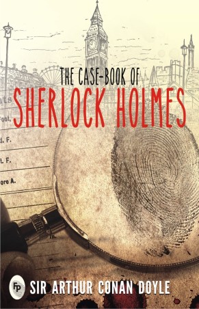 Book cover number 1 for The Case-Book Of Sherlock Holmes written by Arthur Conan Doyle published by Fingerprint Publishing