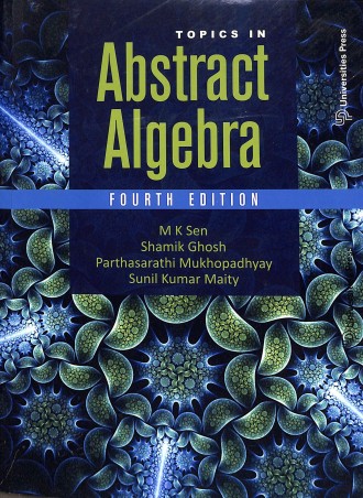 Book cover number 1 for Topics In Abstract Algebra written by M. K. Sen, Shamik Ghosh, Parthasarathi Mukhopadhyay published by Universities Press