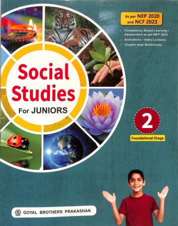 Book cover number 1 for Social Studies For Juniors 2 (CBSE) NEP 2020 And NCF 2023 written by T. Bhattacharjee, R. Malhotra, M. Goel published by Goyal Brothers Prakashan