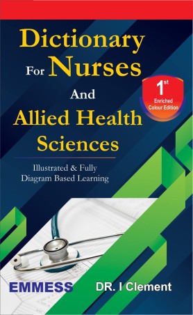 Book cover number 1 for Dictionary For Nurses And Allied Health Sciences written by I. Clement published by Emmess Medical Publishers