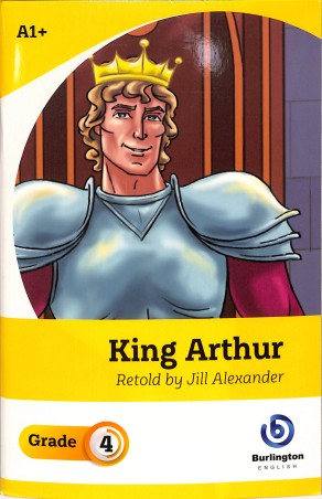Book cover number 1 for King Arthur Grade 4 written by Jill Alexander published by Burlington Books