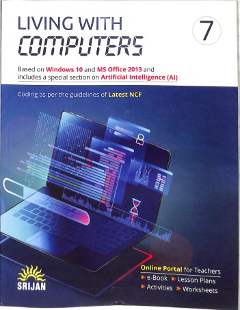 Book cover number 1 for Living With Computers 7 (Based On Windows 10 And MS Office 2013) NCF written by NA published by Srijan Publishers P. Ltd.