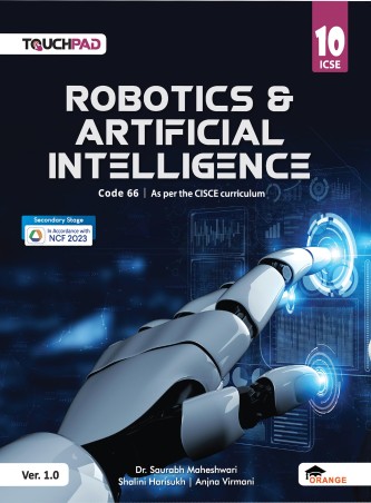 Book cover number 1 for Touchpad Robotics & Artificial Intelligence 10 Version 1.0 ICSE (NCF 2023) written by Saurabh Maheshwari, Shalini Harisukh, Anjana Virmani published by Orange Education Pvt. Ltd.