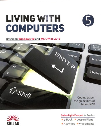 Book cover number 1 for Living With Computers 5 (Based On Windows 10 And MS Office 2013) NCF written by NA published by Srijan Publishers P. Ltd.