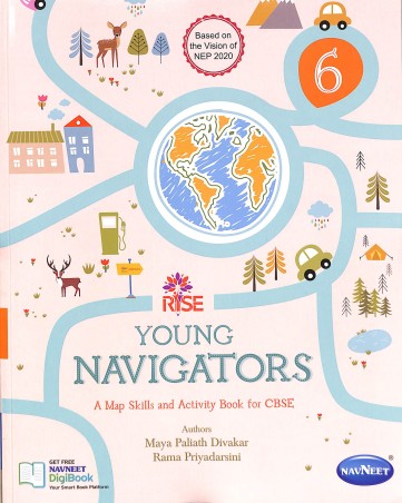 Book cover number 1 for Rise Young Navigators 6 : A Map Skills And Activity Book For CBSE (NEP 2020) written by NA published by Navneet Education Limited