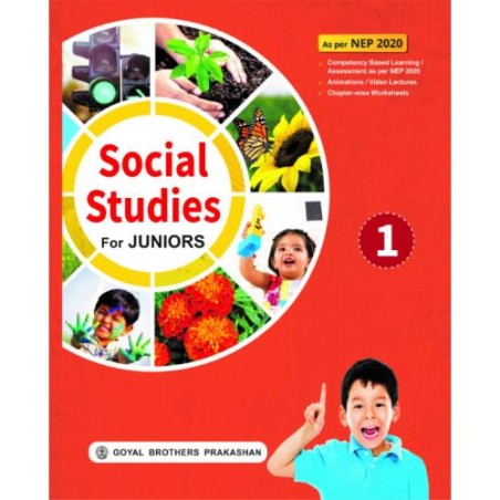 Book cover number 1 for Social Studies For Juniors 1 (CBSE) NEP 2020 written by T. Bhattacharjee, R. Malhotra, M. Goel published by Goyal Brothers Prakashan