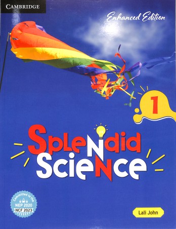 Book cover number 1 for Splendid Science Class 1 (NEP 2020 / NCF 2023) written by Lali John published by Cambridge University Press